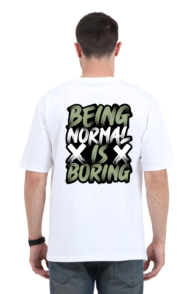 Being Normal Is Boring Oversized T-Shirt For Men