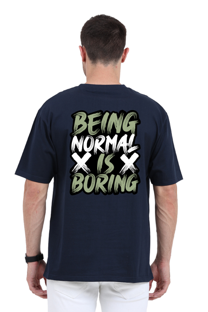 Being Normal Is Boring Oversized T-Shirt For Men