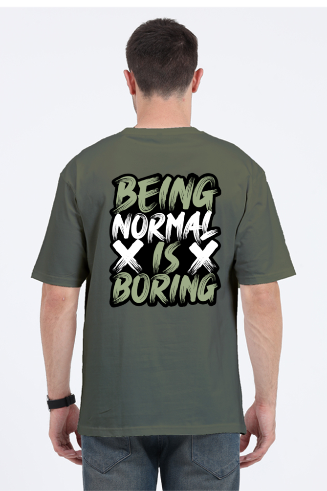 Being Normal Is Boring Oversized T-Shirt For Men