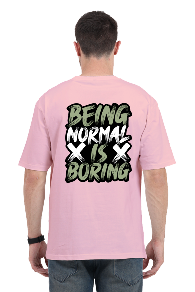 Being Normal Is Boring Oversized T-Shirt For Men