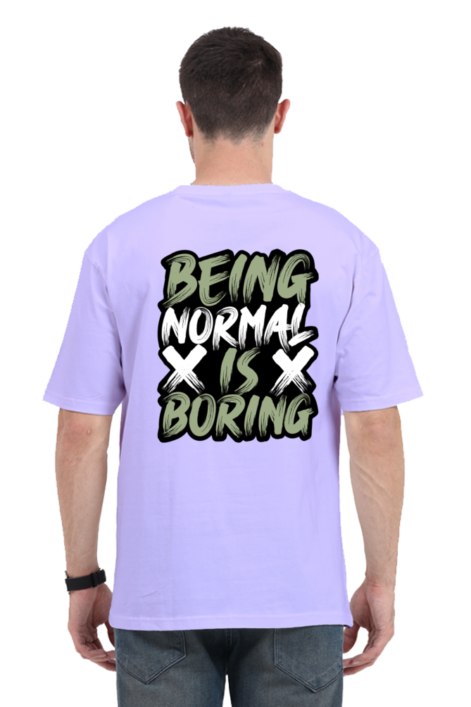 Being Normal Is Boring Oversized T-Shirt For Men