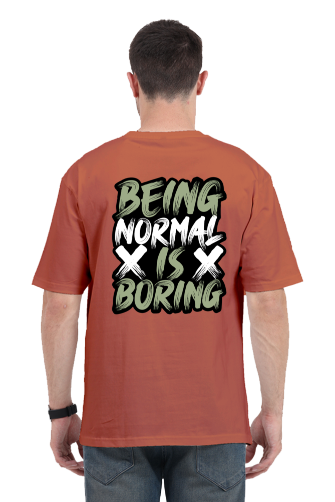 Being Normal Is Boring Oversized T-Shirt For Men