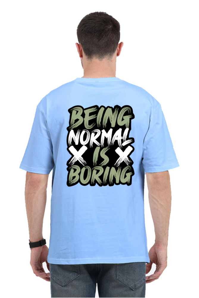 Being Normal Is Boring Oversized T-Shirt For Men